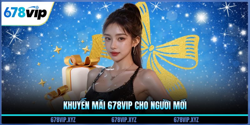 Khuyến mãi 678vip cho người mới