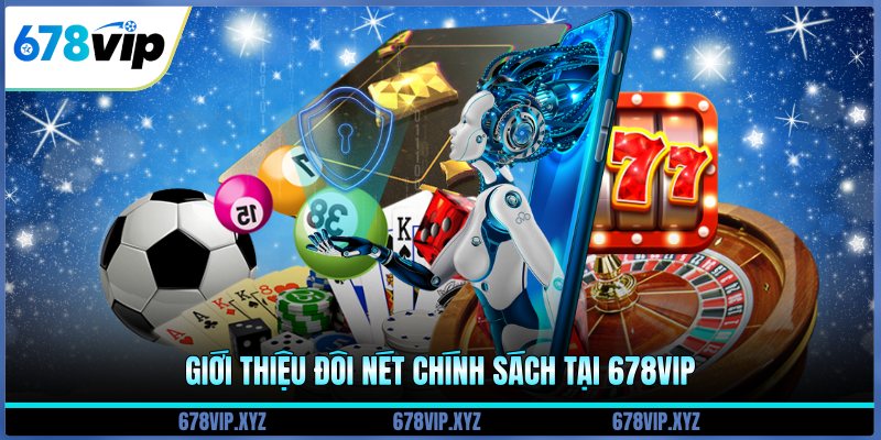 Giới thiệu đôi nét chính sách tại 678vip