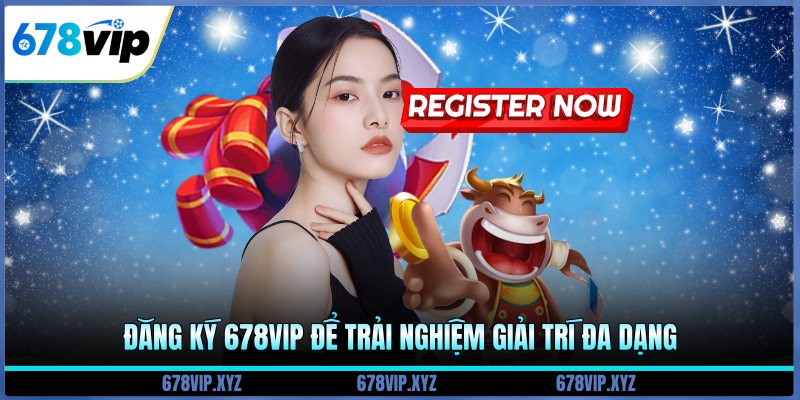 Đăng ký 678vip để trải nghiệm giải trí đa dạng