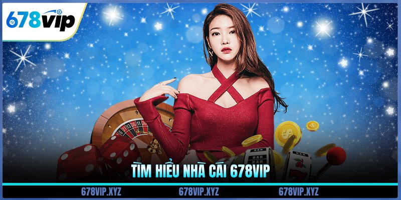 Tìm hiểu nhà cái 678vip