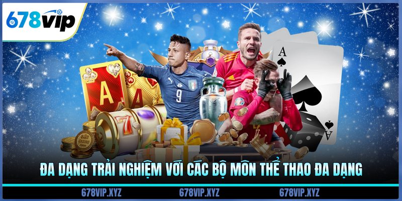 Đa dạng trải nghiệm với các bộ môn thể thao đa dạng 